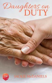 Paperback Daughters on Duty: A Caregiver's Guide to Managing Medical Matters Book