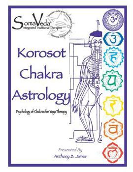 Korosot Chakra Astrology: Psychology of Chakras for Yoga Therapy