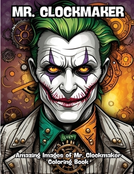 Paperback Mr. Clockmaker: Amazing Images of Mr. Clockmaker Coloring Book