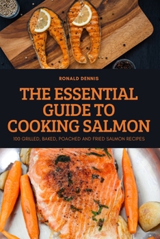 Paperback The Essential Guide to Cooking Salmon Book
