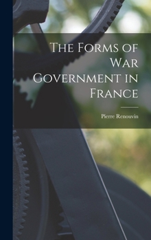 Hardcover The Forms of War Government in France Book