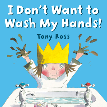I Don't Want to Wash My Hands (Little Princess) - Book  of the My Little Princess