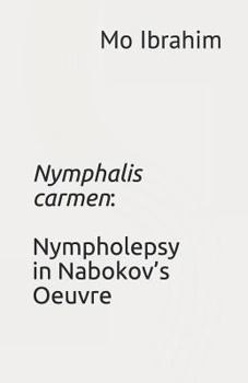 Paperback Nymphalis Carmen: Nympholepsy in Nabokov's Oeuvre Book