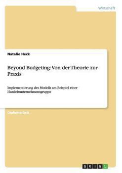Paperback Beyond Budgeting: Von der Theorie zur Praxis: Implementierung des Modells am Beispiel einer Handelsunternehmensgruppe [German] Book