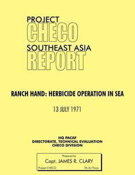 Paperback Project Checo Southeast Asia Study: Ranch Hand: Herbicide Operations in Sea Book