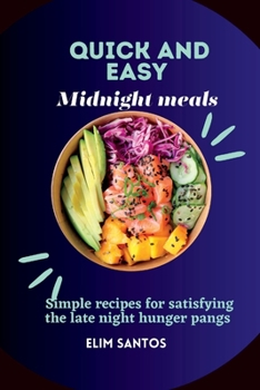 Paperback Quick and easy midnight meals: Simple recipes for satisfying the late night hunger pangs Book