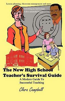 The New High School Teacher's Survival Guide: A Modern Guide To Successful Teaching