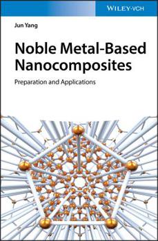 Hardcover Noble Metal-Based Nanocomposites: Preparation and Applications Book