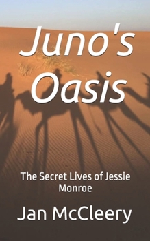 Juno's Oasis: The Secret Lives of Jessie Monroe