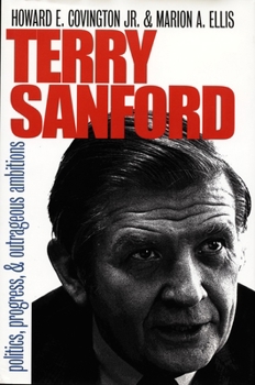 Hardcover Terry Sanford: Politics, Progress, and Outrageous Ambitions Book