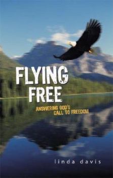 Paperback Flying Free: Answering God's Call to Freedom Book