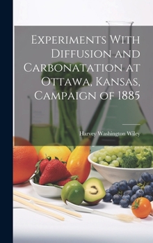 Hardcover Experiments With Diffusion and Carbonatation at Ottawa, Kansas, Campaign of 1885 Book