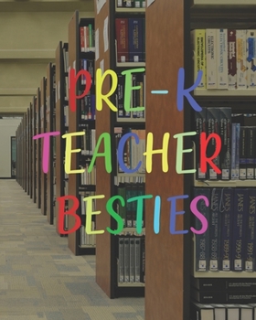 Pre-K Teacher Besties: Teacher Appreciation Notebook Or Journal