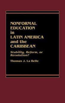 Hardcover Nonformal Education in Latin America and the Caribbean: Stability, Reform, or Revolution? Book