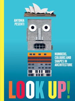 Hardcover Look Up Numbers, Colours and Shapes in Architecture: Numbers, Colours and Shapes in Architecture Book