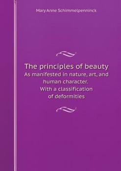 The principles of beauty As manifested in nature, art, and human character. With a classification of deformities