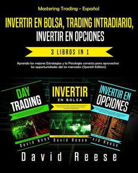 Paperback Invertir En Bolsa, Trading Intradiario, Invertir En Opciones - 3 in 1: Aprenda Las Mejores Estrategias Y La Psicolog [Spanish] Book