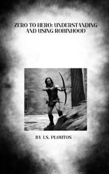 Paperback Zero to Hero: Understanding and Using Robinhood Book