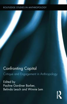 Paperback Confronting Capital: Critique and Engagement in Anthropology Book