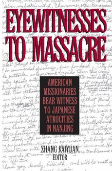 Paperback Eyewitnesses to Massacre: American Missionaries Bear Witness to Japanese Atrocities in Nanjing Book