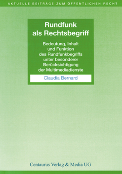 Paperback Rundfunk ALS Rechtsbegriff: Bedeutung, Inhalt Und Funktion Des Rundfunkbegriffs Unter Besonderer Berücksichtigung Der Multimediadienste [German] Book