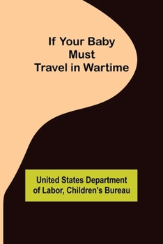 Paperback If Your Baby Must Travel in Wartime Book
