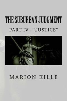 Paperback The Suburban Judgment: Part IV - "Justice" Book
