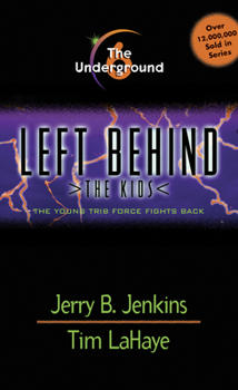 The Underground: The Young Trib Force Fights Back - Book #6 of the Left Behind: The Kids