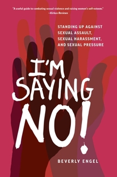 Paperback I'm Saying No!: Standing Up Against Sexual Assault, Sexual Harassment, and Sexual Pressure Book