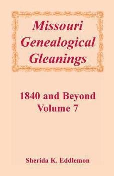 Paperback Missouri Genealogical Gleanings 1840 and Beyond, Volume 7 Book