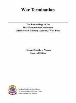 War Termination: The Proceedings of the War Termination Conference, United States Military Academy West Point