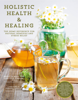 Paperback Holistic Health & Healing: The Home Reference for Natural Remedies and Stress Relief Book