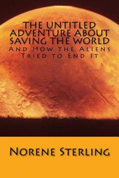 Paperback The Untitled Adventure About Saving the World: How the Aliens Tried to End It Book