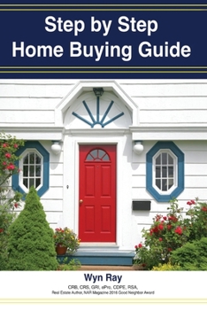 Paperback A Step by Step Home Buying Guide: A how to guide for saving time and money when buying your home! Book