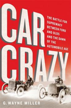 Hardcover Car Crazy: The Battle for Supremacy Between Ford and Olds and the Dawn of the Automobile Age Book