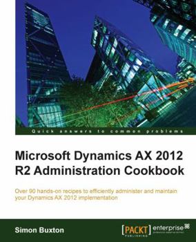 Paperback Microsoft Dynamics Ax 2012 R2 Administration Cookbook Book
