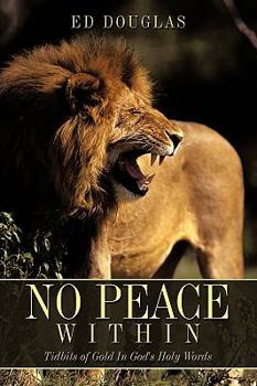 Paperback No Peace Within: Tidbits of Gold In God's Holy Words Book