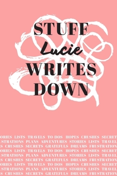 Stuff Lucie Writes Down: Personalized Journal / Notebook (6 x 9 inch) with 110 wide ruled pages inside [Soft Coral]