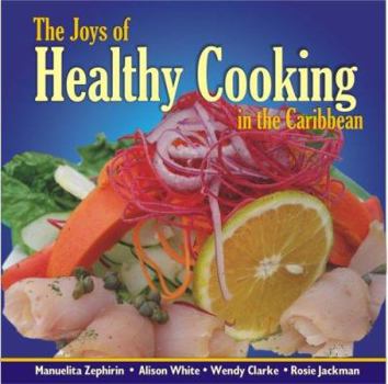 Paperback The Joys of Healthy Cooking in the Caribbean Book