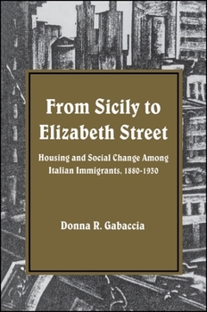 Paperback From Sicily to Elizabeth Street: Housing and Social Change Among Italian Immigrants, 1880-1930 Book