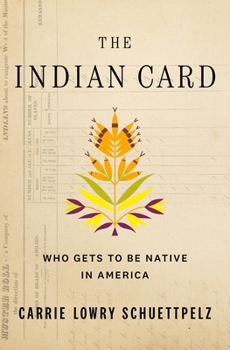 Hardcover The Indian Card: Who Gets to Be Native in America Book