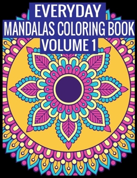 Everyday Mandalas Coloring Book Volume... book by Flower Publishing