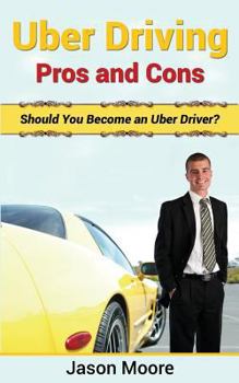 Paperback Uber Driving Pros and Cons: Should You Become an Uber Driver? Book