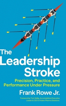 Hardcover The Leadership Stroke: Precision, Practice, and Performance Under Pressure Book