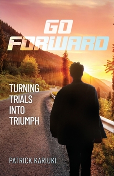 Paperback Go Forward: Turning Trials Into Triumph Book