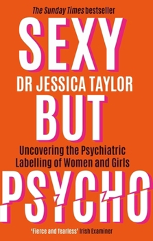 Paperback Sexy But Psycho: How the Patriarchy Uses Women’s Trauma Against Them Book