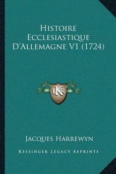 Paperback Histoire Ecclesiastique D'Allemagne V1 (1724) [French] Book