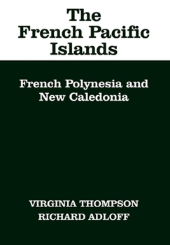 Hardcover The French Pacific Islands: French Polynesia and New Caledonia Book