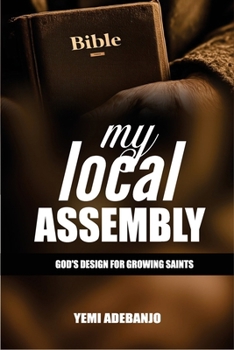 Paperback My Local Assembly: God's Design For Growing Saints Book