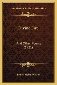 Paperback Divine Fire: And Other Poems (1921) Book